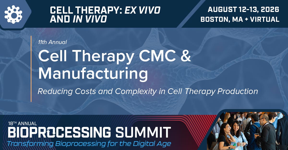 Cell Therapy CMC & Manufacturing | The Bioprocessing Summit | August 10 ...